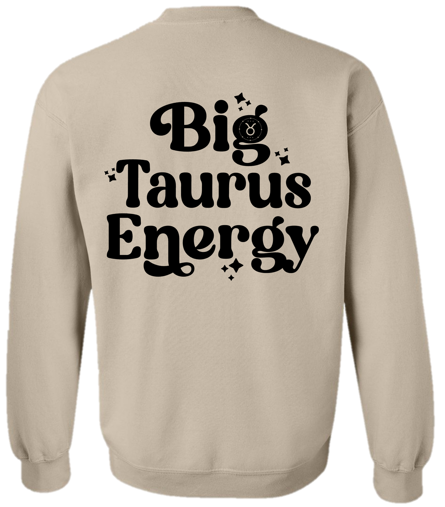 Big Taurus Energy Sweatshirt